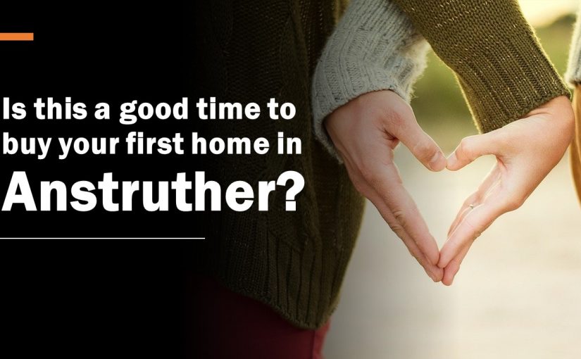 Is This a Good Time to Buy Your First Home in Anstruther? (3 min read)