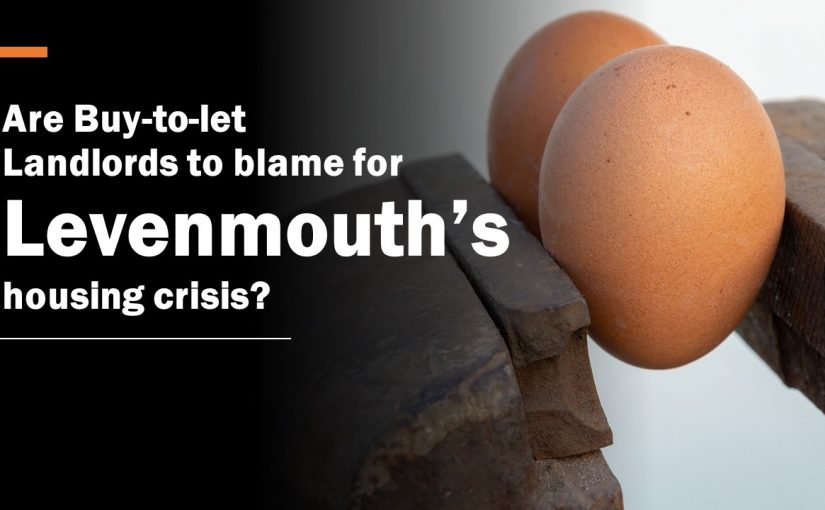 Are Buy to Let Landlords to Blame for the Levenmouth Housing Crisis? (4 min read)