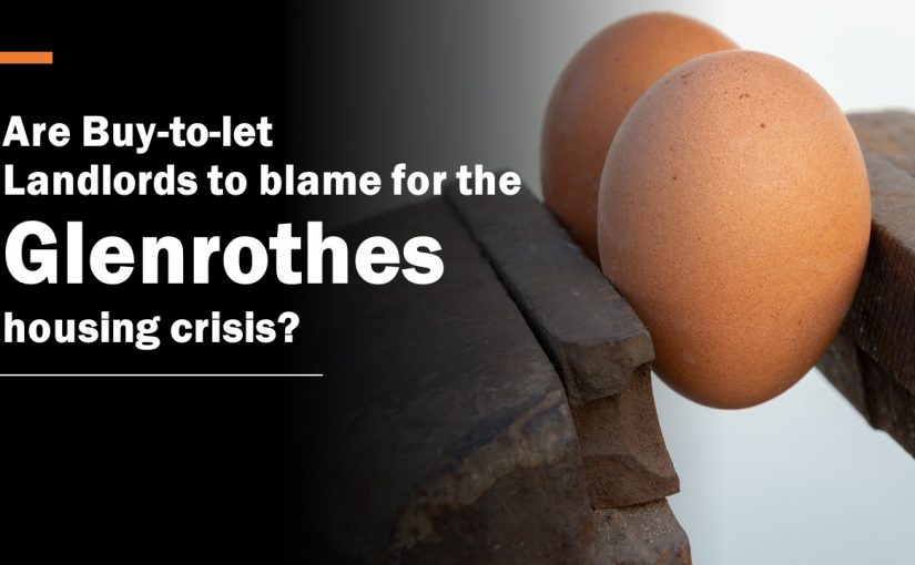 Are Buy to Let Landlords to Blame for Glenrothes’ Housing Crisis? (4 min read)